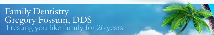 Family Dentistry
Gregory Fossum, DDS
Treating you like family for 26 years